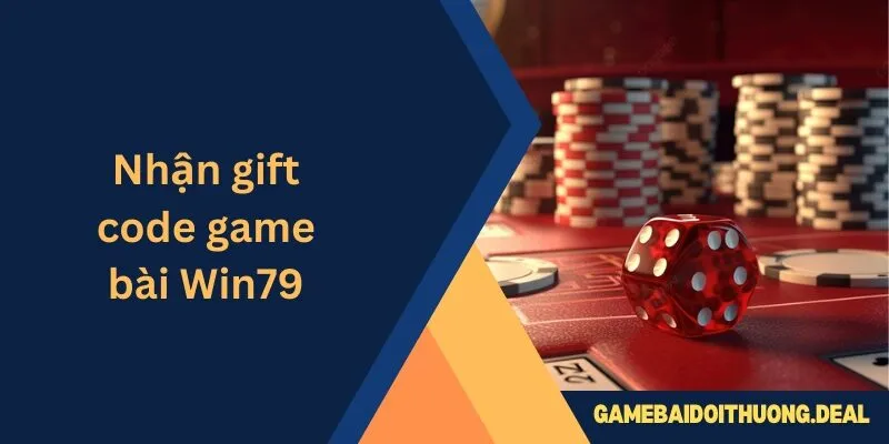 Nhận Gift Code Game Bài Win79