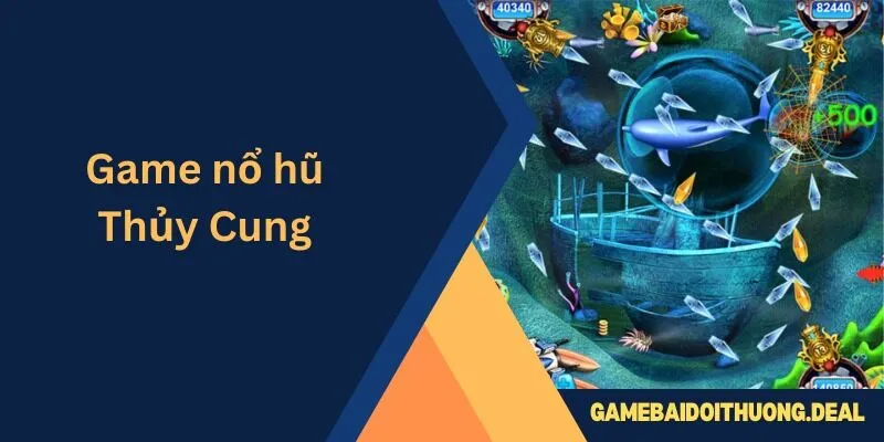 Game Nổ Hũ Thủy Cung