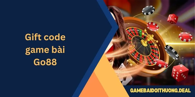Gift Code Game Bài Go88